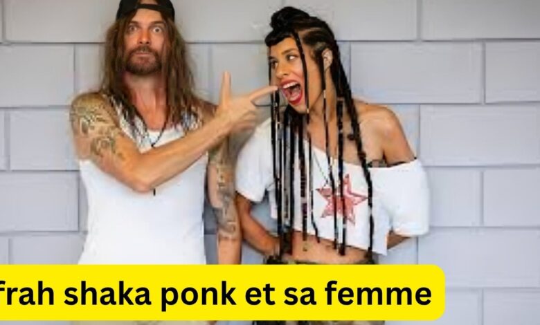 frah shaka ponk et sa femme
